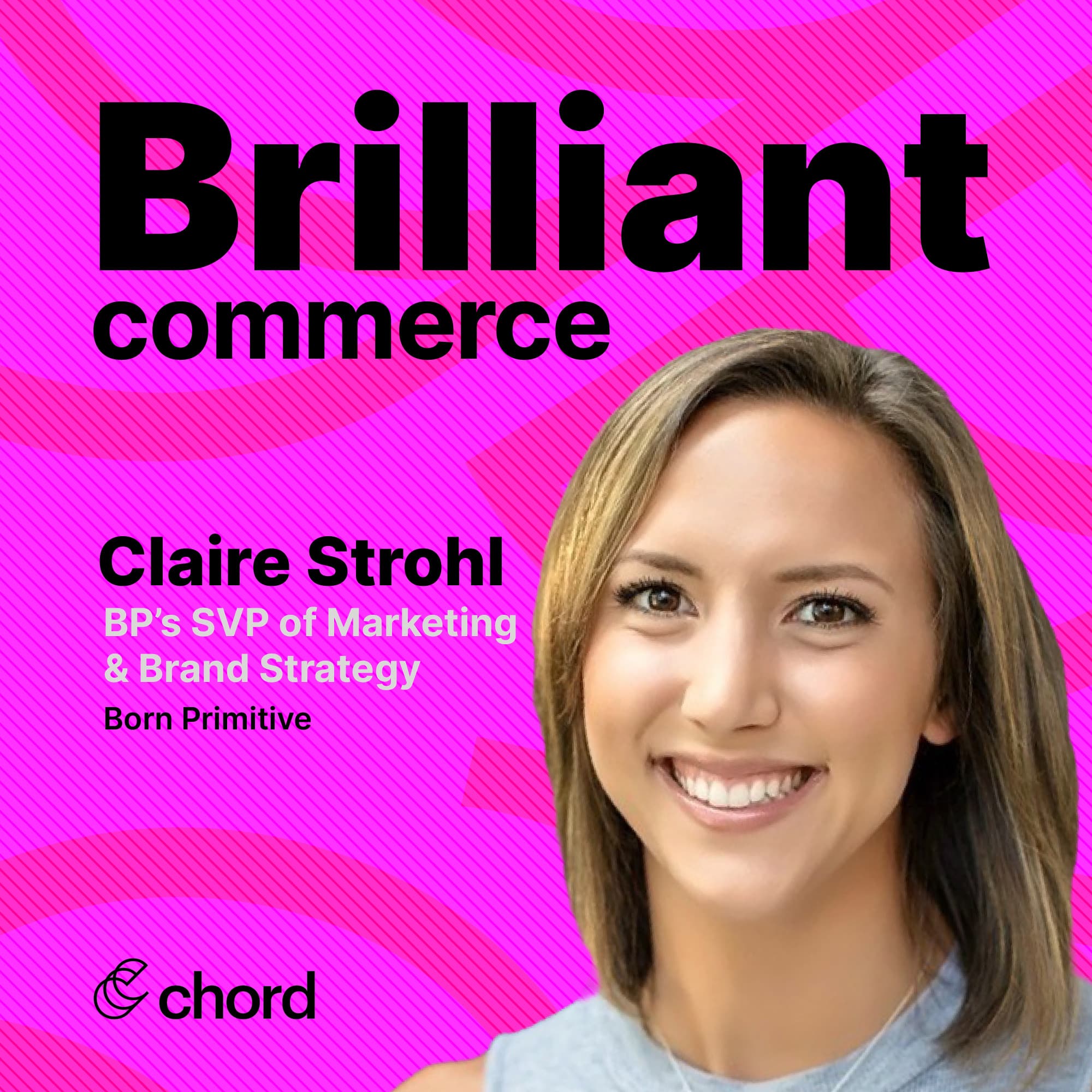 Claire Strohl, SVP of Marketing & Brand Strategy, Born Primitive