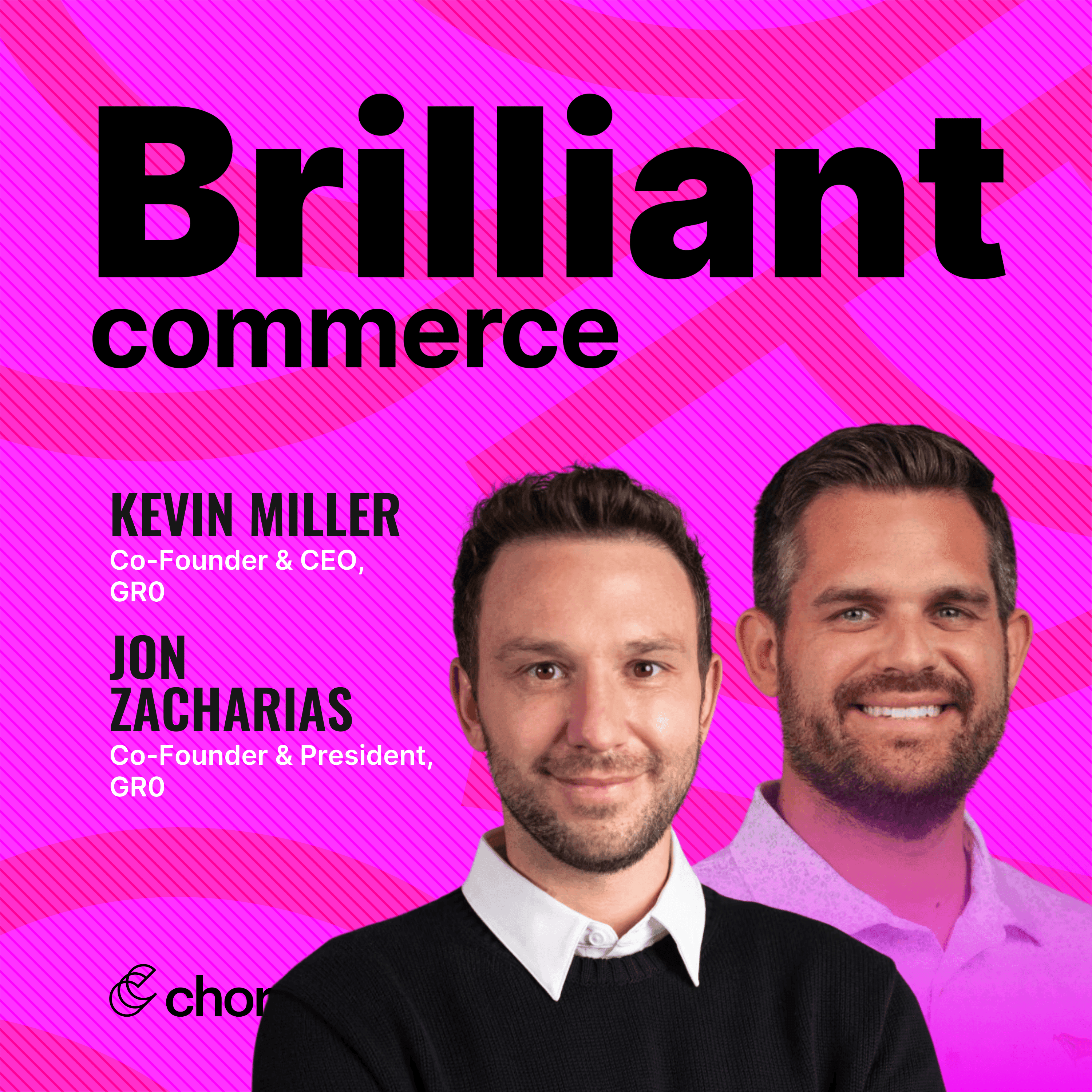 Jon Zacharias & Kevin Miller, President & CEO, GR0