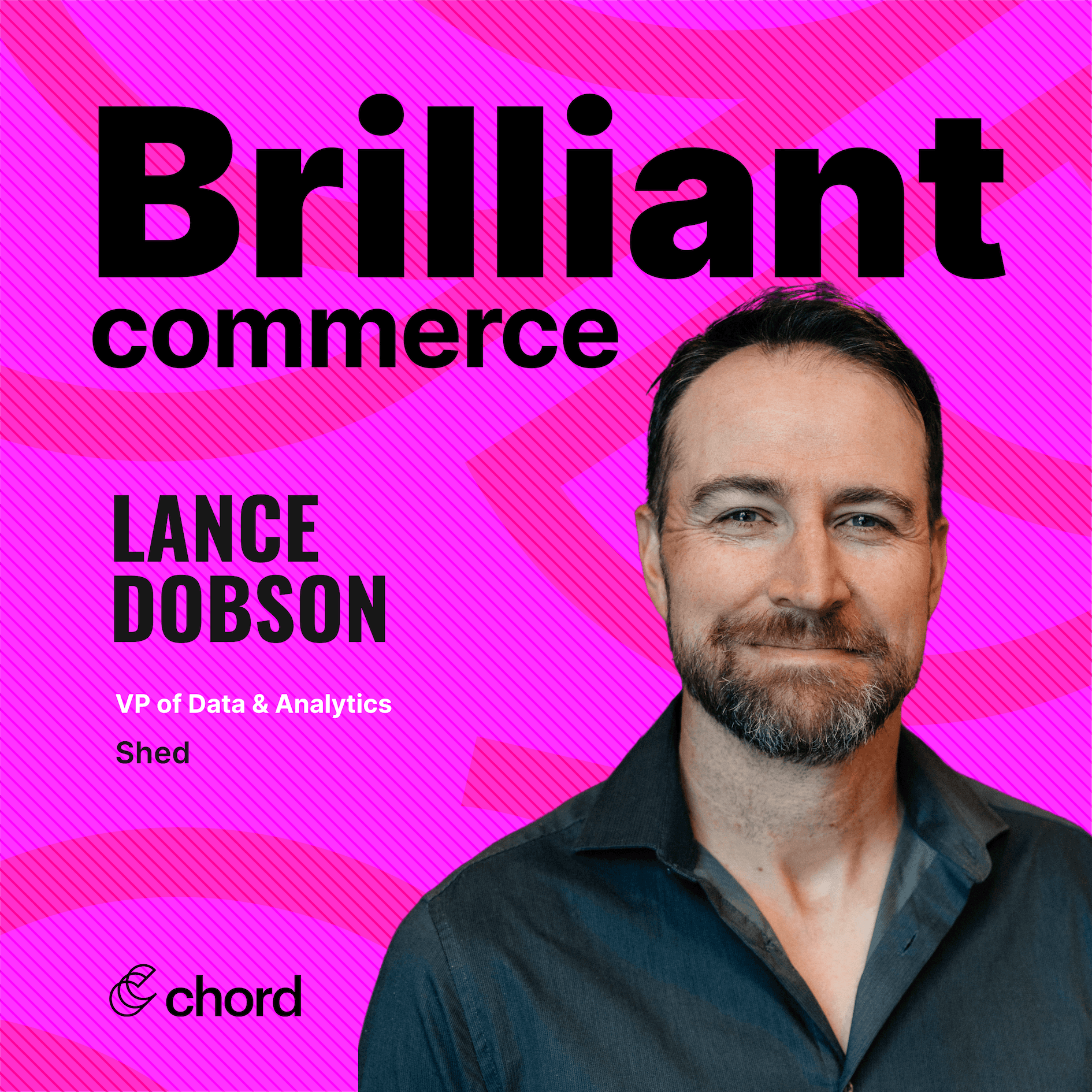 Lance Dobson, Head of Marketing Data & Analytics, Shed
