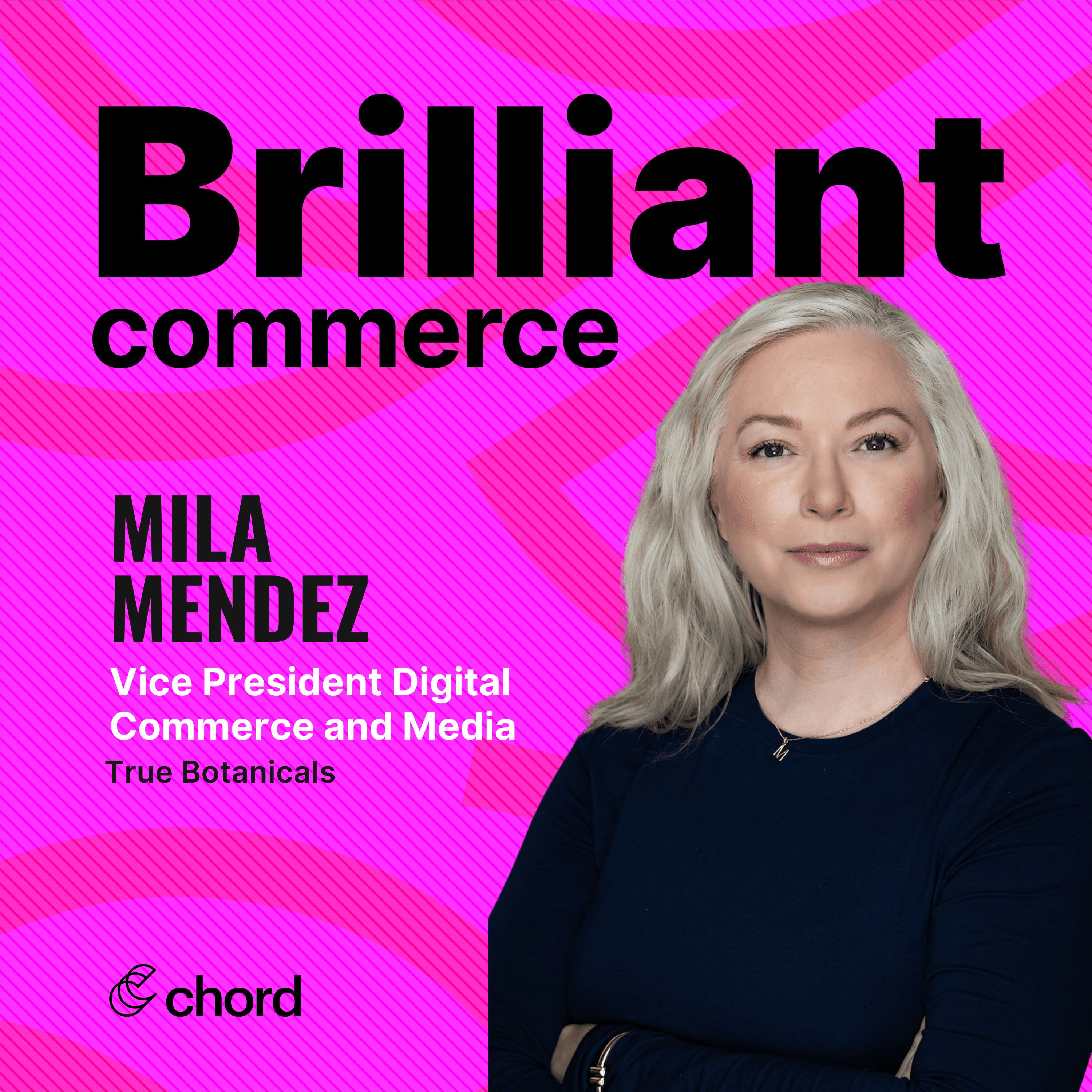 Mila Mendez, VP of Digital Commerce and Media, True Botanicals